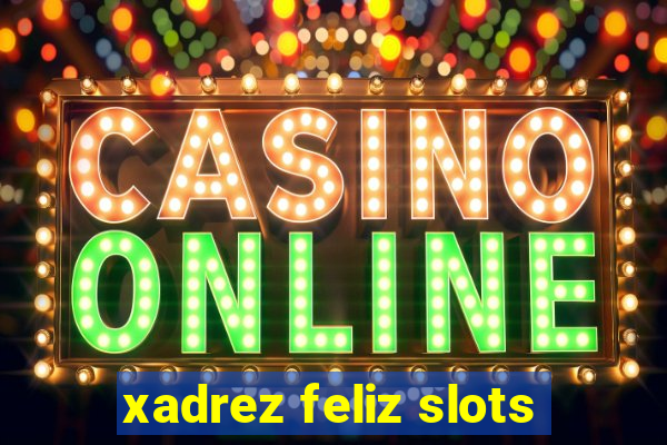 xadrez feliz slots